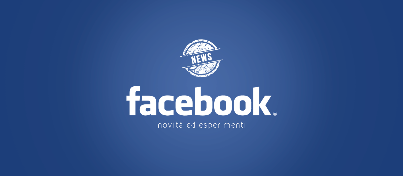 facebook novità e esperimenti